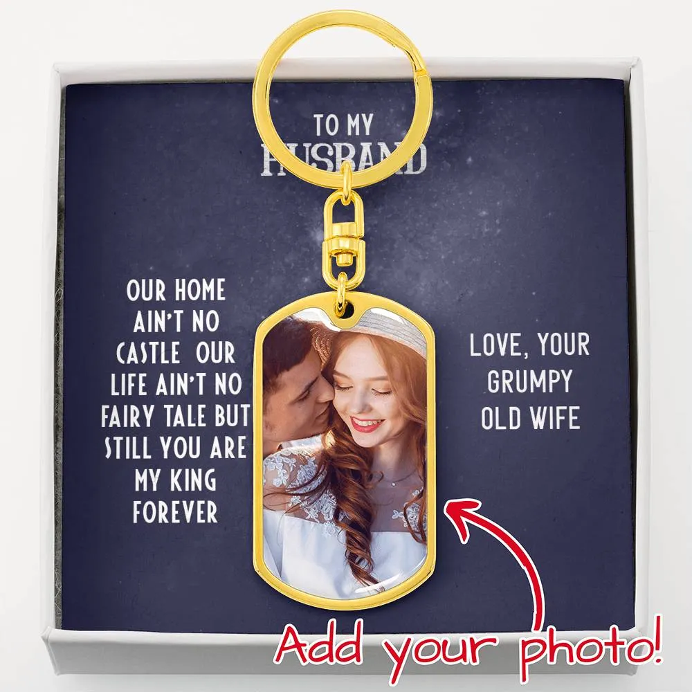 Husband Photo Keychain-Our life ain't no fairytale, From Your Grumpy Old Wife