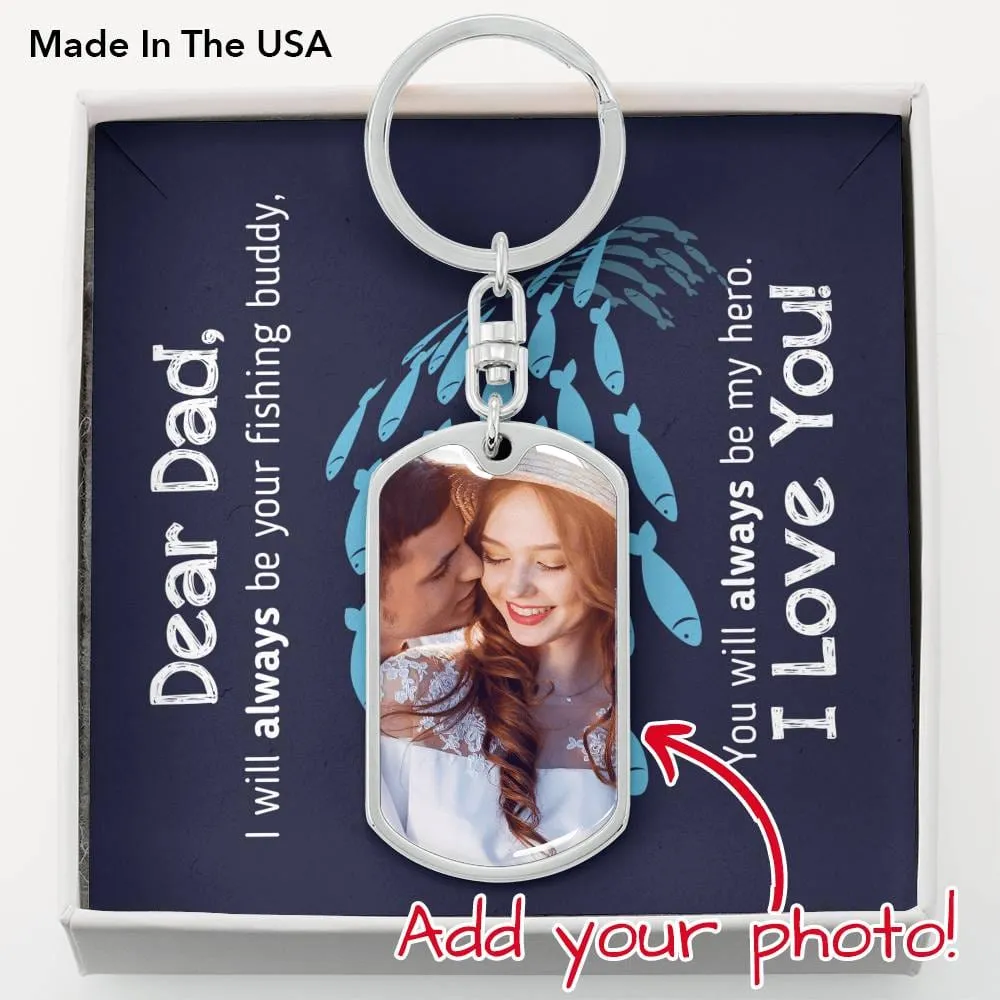 "Dear Dad - I Will Always Be Your Fishing Buddy" - Custom Keychain