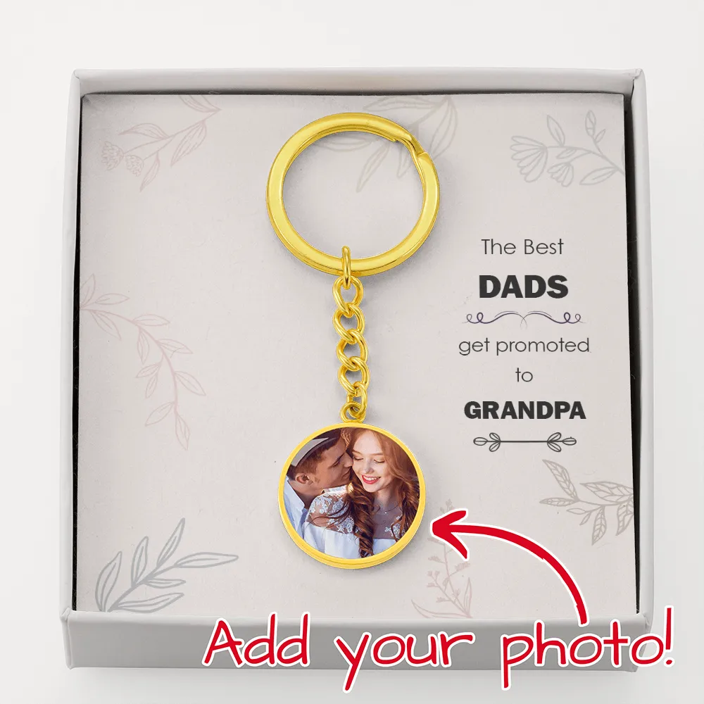 The best Dads get promoted to Grandpa-Circle Keychain